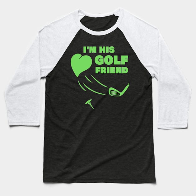 im his golf friend funny golf player golfing design for golf players and golfers Baseball T-Shirt by A Comic Wizard